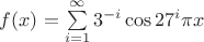 $f(x)=\sum\limits_{i=1}^{\infty} 3^{-i} \cos 27^i \pi x$