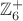 $\mathbb{Z}_6^+$
