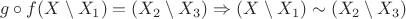 $$ g \circ f (X \setminus X_1) = (X_2 \setminus X_3) \Rightarrow (X \setminus X_1) \sim (X_2 \setminus X_3)$$