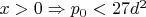 $x>0\Rightarrow p_0<27d^2$