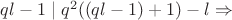 $ql-1\mid q^2((ql-1)+1)-l \Rightarrow$