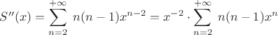 $S''(x)=\displaystyle\sum_{n=2}^{+\infty}\;n(n-1)x^{n-2}=x^{-2}\cdot \displaystyle\sum_{n=2}^{+\infty}\;n(n-1)x^{n}$