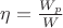 $\eta=\frac{W_p}W$