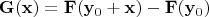 $\mathbf G(\mathbf x) = \mathbf F(\mathbf y_0 + \mathbf x) - \mathbf F(\mathbf y_0)$