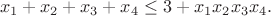 $$x_1+x_2+x_3+x_4\le 3+x_1x_2x_3x_4 .$$