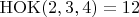 ${\rm HOK}(2,3,4)=12$