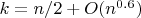 $k=n/2+O(n^{0.6})$