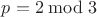 $p=2\bmod3$