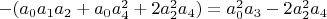 $-(a_0 a_1 a_2+a_0 a_4^2+2 a_2^2 a_4)=a_0^2 a_3-2 a_2^2 a_4$