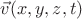 $ \vec v(x,y,z,t) $