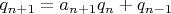 $q_{n+1}=a_{n+1}q_n+q_{n-1}$