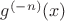 $g^{(-n)}(x)$