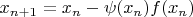 $x_{n+1}=x_n-\psi (x_n)f(x_n)$