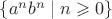 $\{a^nb^n\mid n\geqslant0\}$
