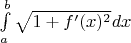 $\int\limits_a^ b\sqrt {1+f'(x)^2}dx$