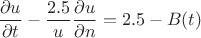 $\dfrac{\partial u}{\partial t}-\dfrac{2.5}{u} \dfrac{\partial u}{\partial n}=2.5-B(t)$