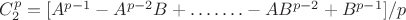 $C_2^p = [A^{p-1}-A^{p-2}B + &hellip;&hellip;.-AB^{p-2} + B^{p-1}]/ p$