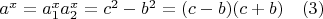 $a^x=a_1^xa_2^x=c^2-b^2=(c-b)(c+b) \quad (3)$