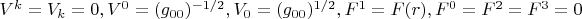 $V^k=V_k=0, V^0=(g_{00})^{-1/2}, V_0=(g_{00})^{1/2},  F^1= F(r), F^0=F^2=F^3=0$