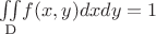 $\begin{center}
$\ensuremath{\underset{\text{D}}{\iint} f(x,y) dx dy = 1}$
\par\end{center}$
