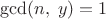 $$\operatorname{gcd}(n,\;y)=1$$