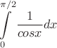 $$\int\limits_0^{\pi/2}\frac{1}{cosx} dx$$