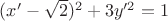 $(x'-\sqrt 2)^2+3y'^2=1$