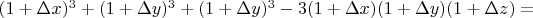 $(1+\Delta x)^3+(1+\Delta y)^3+(1+\Delta y)^3-3(1+\Delta x)(1+\Delta y)(1+\Delta z)=$