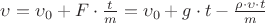 $\upsilon = \upsilon_0 + F \cdot \frac t m = \upsilon_0 + g \cdot t - \frac {\rho \cdot \upsilon \cdot t} {m}$