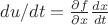 $ du/dt = \frac {\partial f}{\partial x}} \frac {dx}{dt}} $