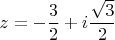 $z=-\dfrac{3}{2}+i\dfrac{\sqrt{3}}{2}$