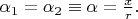 $\alpha_1=\alpha_2\equiv\alpha=\frac{x}{r}.$