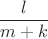 $\dfrac{l}{m+k}$