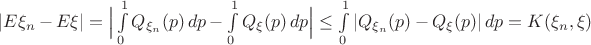 $|E\xi_n-E\xi|=\Big| \int\limits_0^1 Q_{\xi_n}(p) \,dp - \int\limits_0^1 Q_{\xi}(p) \,dp \Big|\leq \int\limits_0^1 |Q_{\xi_n}(p)-Q_{\xi}(p)| \,dp = K(\xi_n,\xi)$