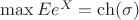 $\max Ee^X=\ch(\sigma)$