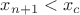 $x_{n+1}<x_c$