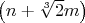 $\left(n+\sqrt[3]{2}m \right)$
