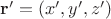 $\mathbf{r'}=(x',y',z')$