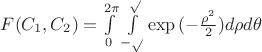 $F(C_1,C_2) = \int\limits_{0}^{2\pi}\int\limits_{-\sqrt{}}^{\sqrt{}}\exp{(-\frac{\rho^2}{2})}d\rho d\theta$