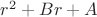 $r^2+Br+A$