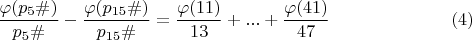 $$\dfrac {\varphi(p_{5}\#)}{p_{5}\#}-\dfrac {\varphi(p_{15}\#)}{p_{15}\#}= \dfrac{\varphi(11)}{13}+...+\dfrac{\varphi(41)}{47} \eqno (4)$$
