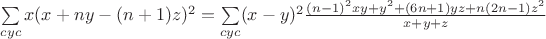 $\sum\limits_{cyc}x(x+ny-(n+1)z)^2=\sum\limits_{cyc}(x-y)^2\frac{(n-1)^2xy+y^2+(6n+1)yz+n(2n-1)z^2}{x+y+z}$