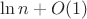 $\ln{n}+O(1)$