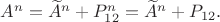 $A^n=\widetilde A^n+P_{12}^n=\widetilde A^n+P_{12}.$
