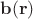 $\mathbf b(\mathbf r)$ $\mathbf b(\mathbf r)$