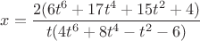 $x=\dfrac{2(6t^6+17t^4+15t^2+4)}{t(4t^6+8t^4-t^2-6)}$