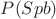 $P(Spb)$