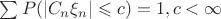 $\sum P(|C_n\xi_n| \leqslant c) =1,c<\infty $