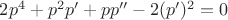 $2p^4+p^2p'+pp''-2(p')^2=0$