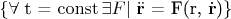 \lbrace $\forall$ t = \operatorname{const} \exists F $\mid$ $\ddot{\mathbf{r}}$ = F(\mathbf{r}, $\dot{\mathbf{r}}$)\rbrace